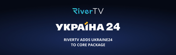 RiverTV Adds Ukraine24 to the Core TV Package